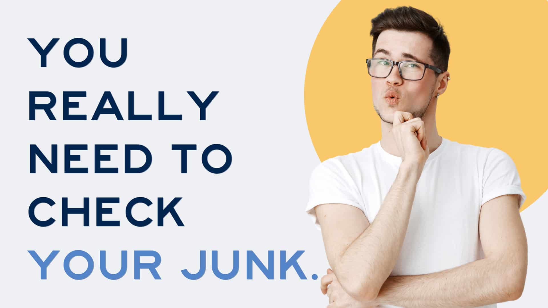 Check Your Junk folder graphic